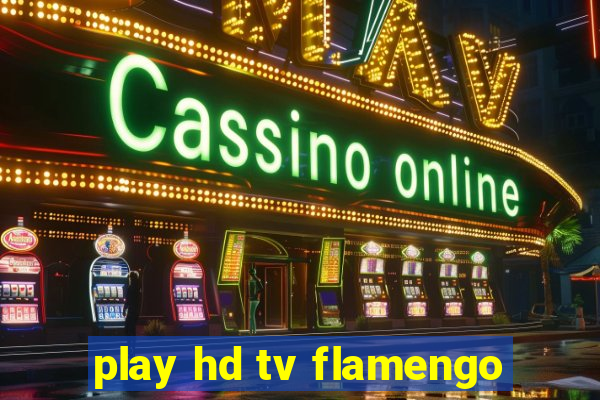 play hd tv flamengo